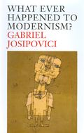 Josipovici, What Ever Happened to Modernism